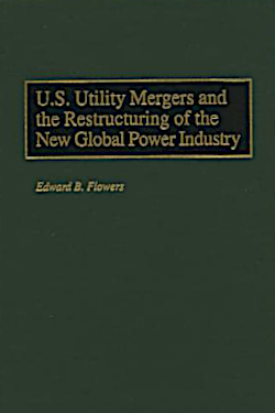 U.S. Utility Mergers and the Restructuring of the New Global Power Industry